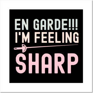 En Garde I'm Feeling Sharp - Funny Fencing Quote Posters and Art